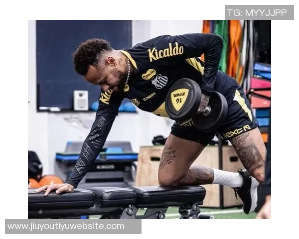 内马尔积极备战复出分享力量训练照展现信心与快乐